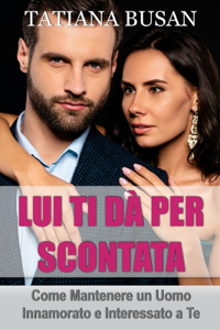 Lui ti dà per scontata