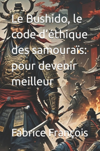 Le Bushido, le code d'éthique des samouraïs