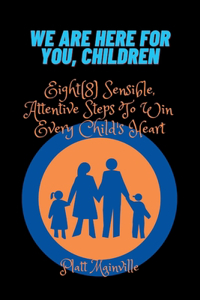 We Are Here for You, Children