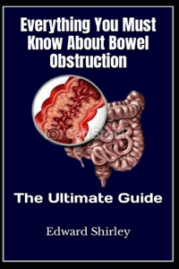 Everything You Must Know About Bowel Obstruction