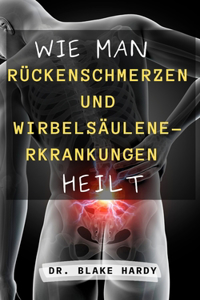 Wie Man Rückenschmerzen Und Wirbelsäulenerkrankungen Heilt