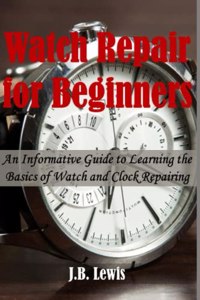 Watch Repair for Beginners