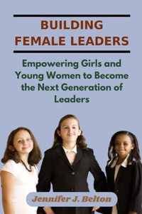 Building Female Leaders