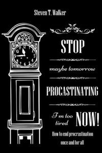 Stop Procrastinating Now!