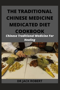 The Traditional Chinese Medicine Medicated Diet Cookbook