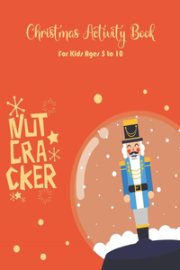 Nutcracker Christmas Activity Book For Kids Ages 5 to 10