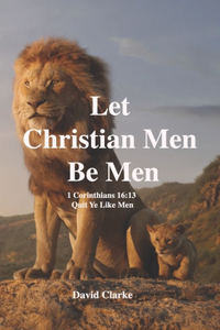 Let Christian Men Be Men