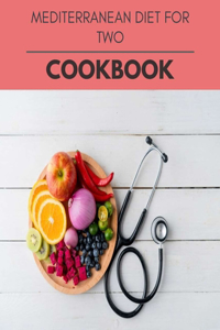 Mediterranean Diet For Two Cookbook