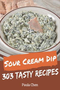 303 Tasty Sour Cream Dip Recipes