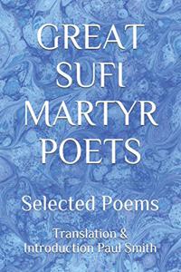 Great Sufi Martyr Poets