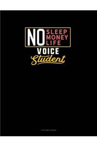 No Sleep. No Money. No Life. Voice Student