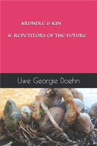 Arundle & Kin 6. Repetitors of the Future