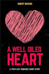 A Well Oiled Heart