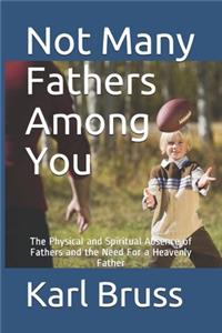 Not Many Fathers Among You