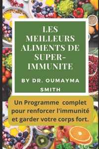 Les Meilleurs Aliments de Super-Immunité: Un programme complet pour renforcer l'immunité et garder votre corps fort