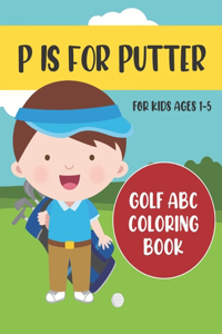 P is for Putter