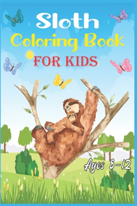 Sloth Coloring Book For Kids Ages 8-12
