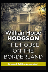 The House on the Borderland-Original Edition(Annotated)