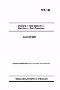 FM 3-11.22 Weapons of Mass Destruction- Civil Support Team Operations