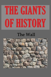 The Giants Of History: The Wall: The Book Of Giants Free