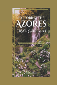 Exploring the Azores Travel Guide 2023