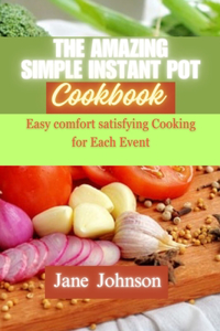 The amazing simple instant pot cookbook