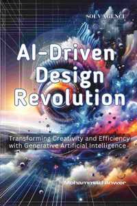 AI-Driven Design Revolution: Transforming Creativity and Efficiency with Generative Artificial Intelligence