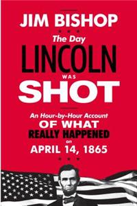 The Day Lincoln Was Shot