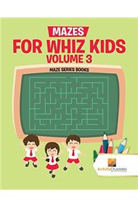 Mazes for Whiz Kids Volume 3