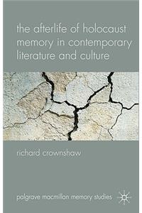 Afterlife of Holocaust Memory in Contemporary Literature and Culture