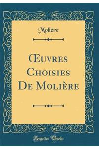 ?uvres Choisies De Molière (Classic Reprint)