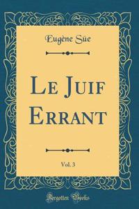 Le Juif Errant, Vol. 3 (Classic Reprint)