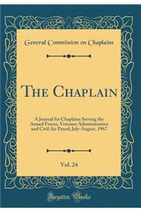 The Chaplain, Vol. 24: A Journal for Chaplains Serving the Armed Forces, Veterans Administration and Civil Air Patrol; July-August, 1967 (Classic Reprint)