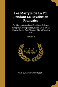 Les Martyrs De La Foi Pendant La Révolution Française