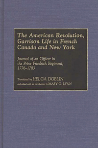 American Revolution, Garrison Life in French Canada and New York