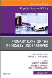 Primary Care of the Medically Underserved, an Issue of Physician Assistant Clinics