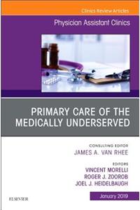 Primary Care of the Medically Underserved, An Issue of Physician Assistant Clinics