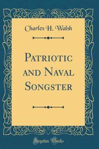 Patriotic and Naval Songster (Classic Reprint)