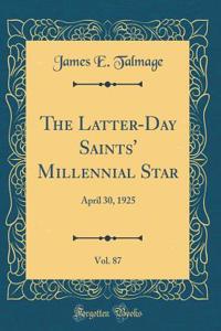 The Latter-Day Saints' Millennial Star, Vol. 87: April 30, 1925 (Classic Reprint)