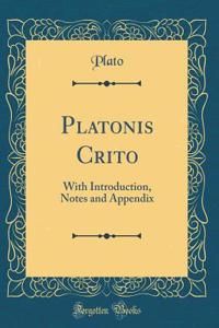 Platonis Crito: With Introduction, Notes and Appendix (Classic Reprint)
