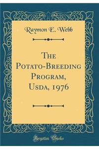 The Potato-Breeding Program, Usda, 1976 (Classic Reprint)