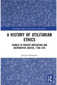 History of Utilitarian Ethics