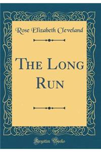 The Long Run (Classic Reprint)