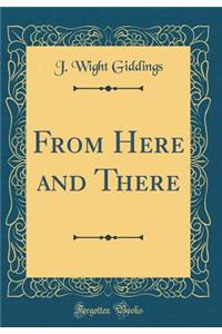 From Here and There (Classic Reprint)