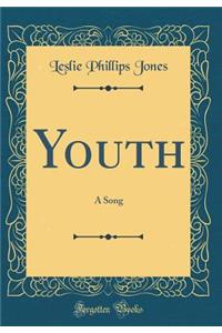 Youth: A Song (Classic Reprint)