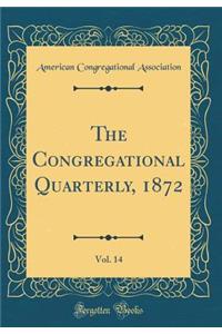 The Congregational Quarterly, 1872, Vol. 14 (Classic Reprint)