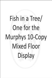 Fish in a Tree/One for the Murphys 10-Copy Mixed Floor Display w/ GWP