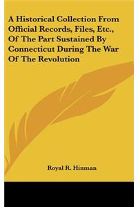 Historical Collection From Official Records, Files, Etc., Of The Part Sustained By Connecticut During The War Of The Revolution