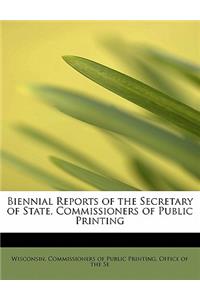 Biennial Reports of the Secretary of State, Commissioners of Public Printing