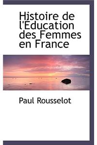 Histoire de L'Eeducation Des Femmes En France